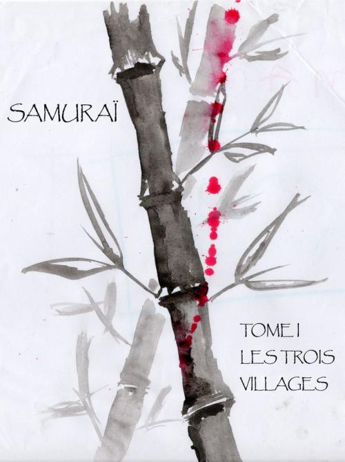 Couverture de « Samuraï Tome I - Les trois villages »