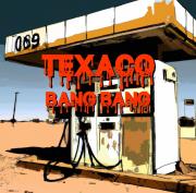 Couverture de « Texaco Bang Bang »